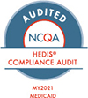 NCQA audited - HEDIS compliance - 2021 Medicaid