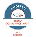NCQA audited - HEDIS compliance - 2020 Medicaid